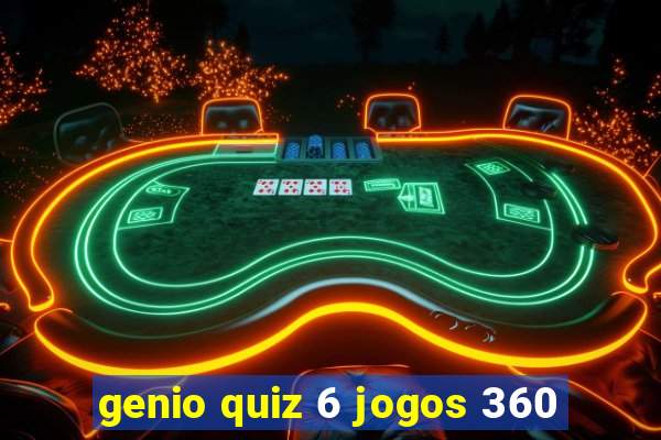 genio quiz 6 jogos 360